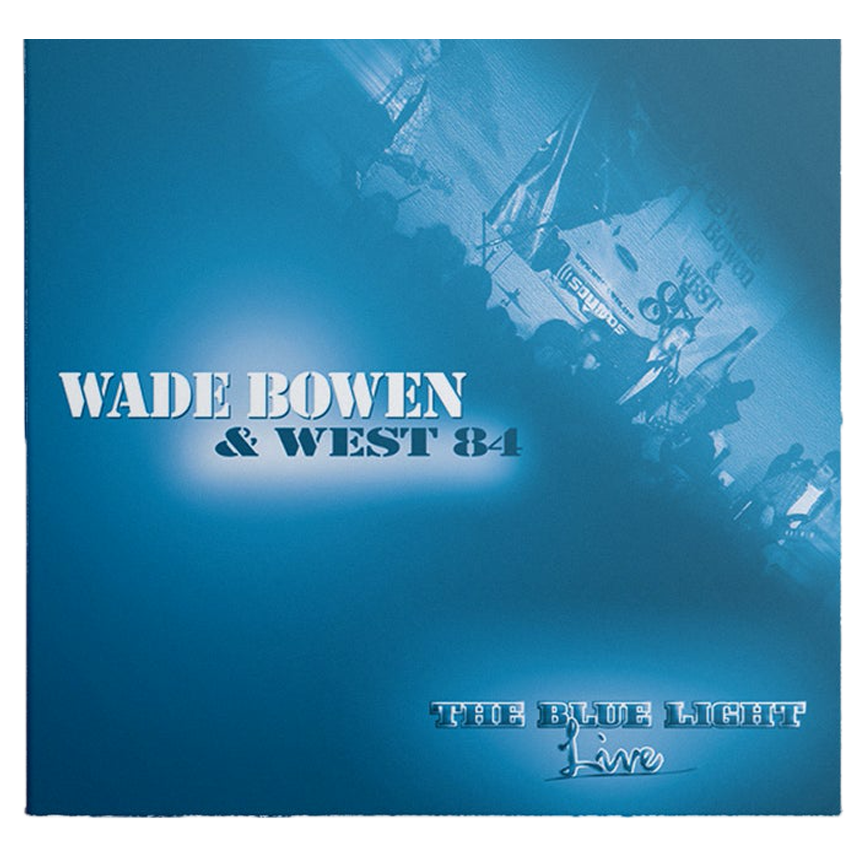 CD cover art featuring text that reads 'WADE BOWEN & WEST 84 - THE BLUE LIGHT LIVE'. The background is blue with a graphic of a ship.