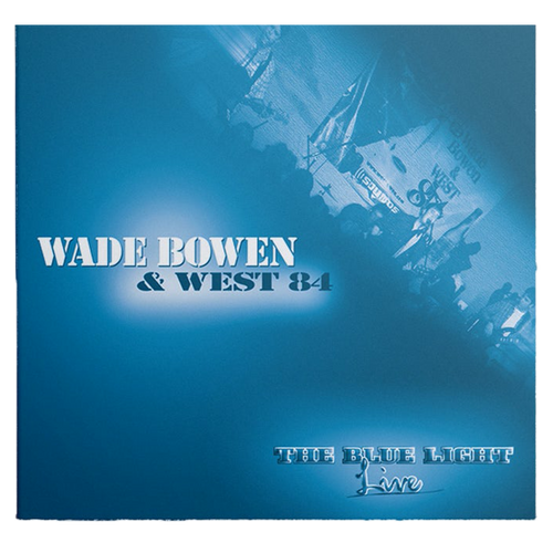 CD cover art featuring text that reads 'WADE BOWEN & WEST 84 - THE BLUE LIGHT LIVE'. The background is blue with a graphic of a ship.